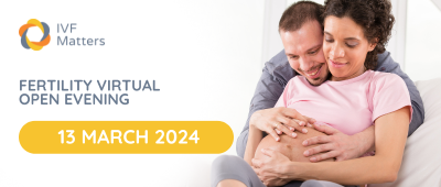 IVF Matters - Virtual Fertility Clinic Open Evening: 13 March 2024