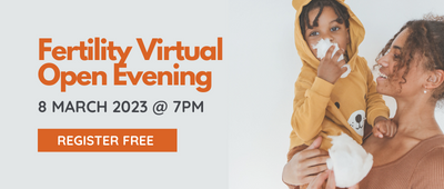 Fertility Virtual Open Evening - 8 March 2023 @ 7pm