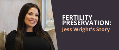 Fertility Preservation: Jess Wright's Story