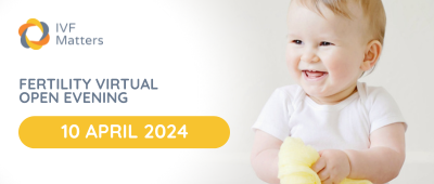 IVF Matters - Virtual Fertility Clinic Open Evening: 10 April 2024