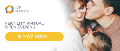 IVF Matters - Virtual Fertility Clinic Open Evening: 8 May 2024