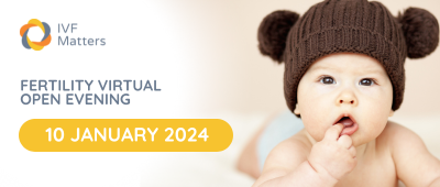 IVF Matters - Virtual Fertility Clinic Open Evening: 10 January 2024